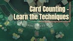 Blackjack Card Counting: Learn the Techniques