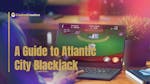 Atlantic City Blackjack: A Beginner’s Guide