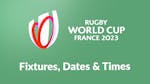 Rugby World Cup 2023 Schedule: Fixtures, Dates & Times
