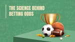 The Science Behind Betting Odds