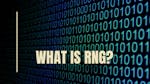 What is a Random Number Generator (RNG)?
